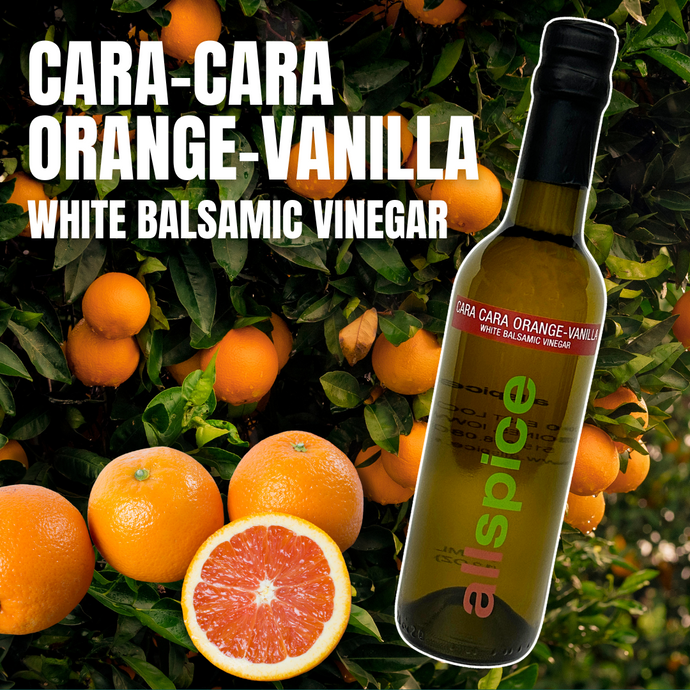 Spotlight Spice: Cara-Cara Orange-Vanilla White Balsamic Vinegar