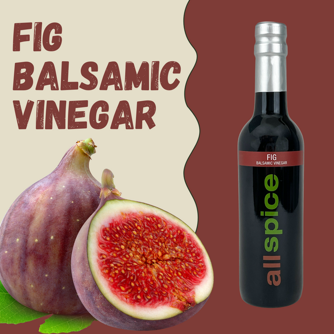 Spotlight Spice: Fig Balsamic Vinegar